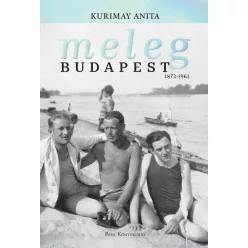 Meleg Budapest - 1873-1961 - Szociológia  témájú könyvek és olvasmányok