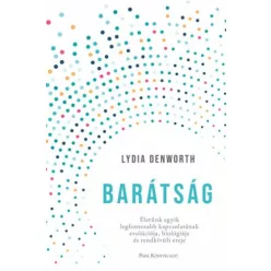   Barátság - Életünk egyik legfontosabb kapcsolatának evolúciója, biológiája és rendkívüli ereje