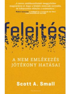 Felejtés - A nem emlékezés jótékony hatásai