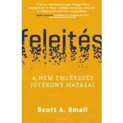 Felejtés - A nem emlékezés jótékony hatásai