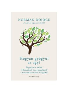   Hogyan gyógyul az agy? - Figyelemre méltó felfedezések és gyógyulások a neuroplaszticitás világából (új kiadás)