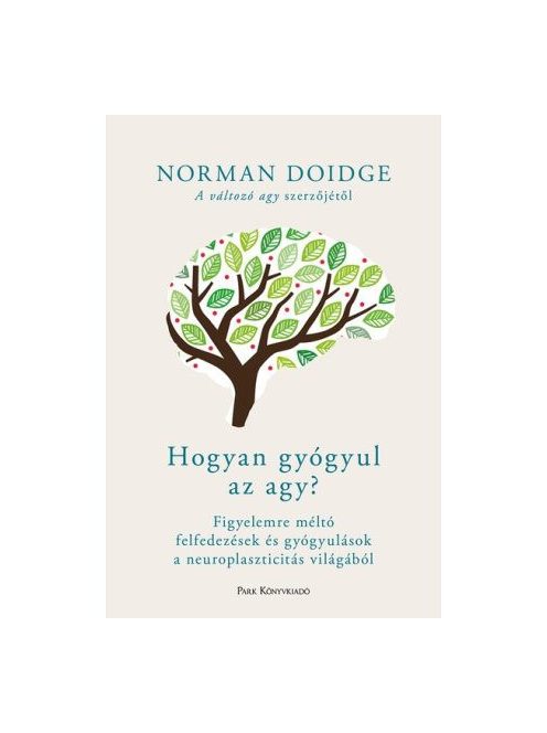 Hogyan gyógyul az agy? - Figyelemre méltó felfedezések és gyógyulások a neuroplaszticitás világából (új kiadás)