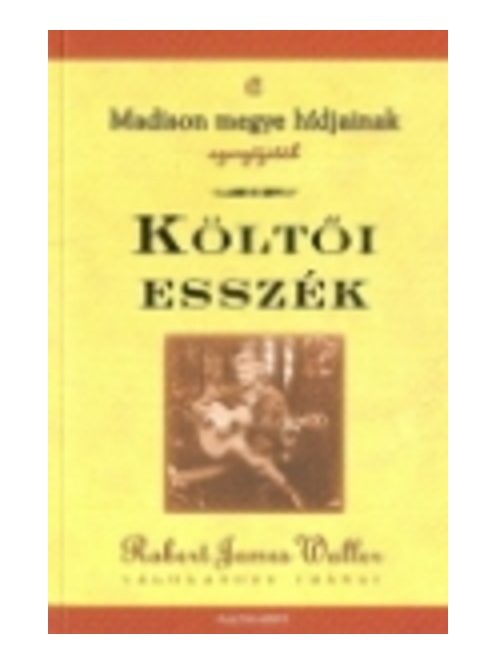 Költői esszék /Robert James Waller válogatott írásai