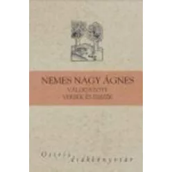 NEMES NAGY ÁGNES VÁLOGATOTT VERSEK ÉS ESSZÉK