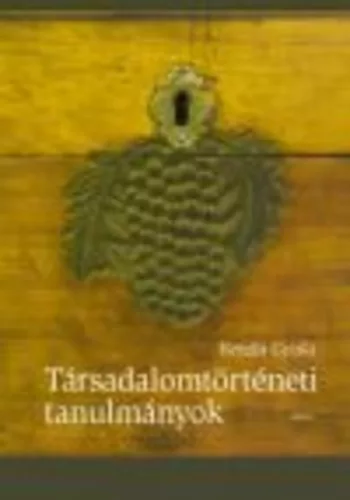 *TÁRSADALOMTÖRTÉNETI TANULMÁNYOK - Történelmi tanulmányok  témájú könyvek és olvasmányok