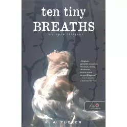 Ten Tiny Breaths - Tíz apró lélegzet /Tíz apró lélegzet 1. - Romantikus  témájú könyvek és olvasmányok