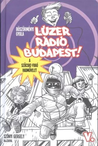 Lúzer Rádió, Budapest! V. - A szöcske-fogó hadművelet - Szépirodalom  témájú könyvek és olvasmányok