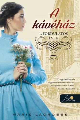 A kávéház - Fordulatos évek - A kávéház saga 1. - Romantikus  témájú könyvek és olvasmányok