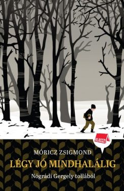 Légy jó mindhalálig! /Klassz! 4. - Diákoknak ajánlott, klasszikusok  témájú könyvek és olvasmányok