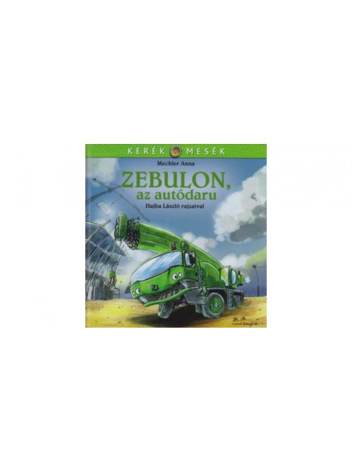 Zebulon, az autódaru /Kerék mesék