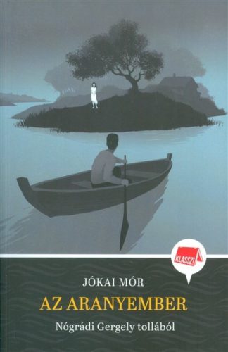 Az aranyember /Klassz! - Diákoknak ajánlott, klasszikusok  témájú könyvek és olvasmányok