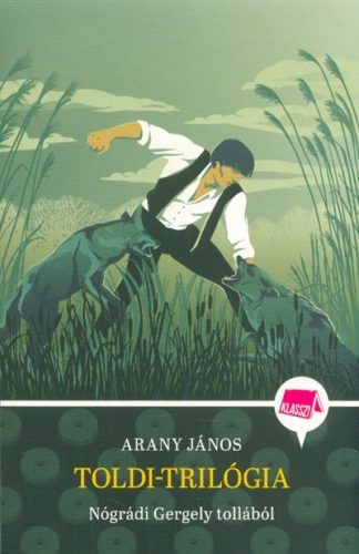 Toldi-trilógia /Klassz! - Diákoknak ajánlott, klasszikusok  témájú könyvek és olvasmányok