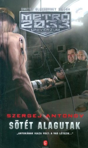 Sötét alagutak - METRÓ 2033 Univerzum - Sci-fi  témájú könyvek és olvasmányok