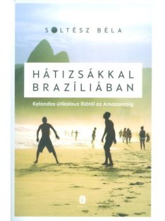  Hátizsákkal Brazíliában /Kalandos útikalauz Riótól az Amazonasig