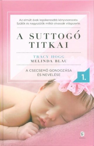 A suttogó titkai 1. - A csecsemő gondozása és nevelése - Csecsemőkor  témájú könyvek és olvasmányok