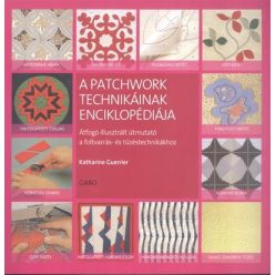 A patchwork technikáinak enciklopédiája /Átfogó illusztrált útmutató - Kreativitás  témájú könyvek és olvasmányok