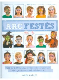   Arcfestés /Több mint 30 minta, lépésenként illusztrált, könnyen követhető leírásokkal