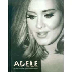 Adele /Egy ikon és zenéje - nem hivatalos életrajz
