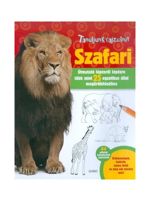 Szafari /Tanuljunk rajzolni! - útmutató lépésről lépésre több mint 25 egzotikus állat megörökítéséhe