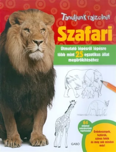 Szafari /Tanuljunk rajzolni! - útmutató lépésről lépésre több mint 25 egzotikus állat megörökítéséhe - Foglalkoztatók  témájú könyvek és olvasmányok
