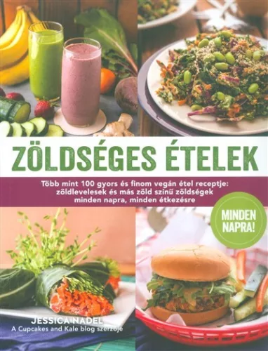 Zöldséges ételek /Több mint 100 gyors és finom vegán étel receptje - Táplálkozás egészségtudatos életmódhoz kapcsolódó könyvek