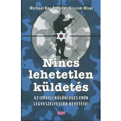   Nincs lehetetlen küldetés /Az izraeli különleges erők legveszélyesebb bevetései