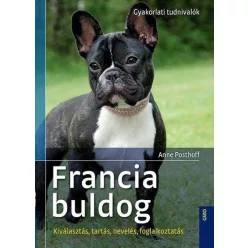 Francia bulldog - Gyakorlati tudnivalók /Kiválasztás, tartás, nevelés, foglalkoztatás - Háziállatok, házi kedvencek  témájú könyvek és olvasmányok