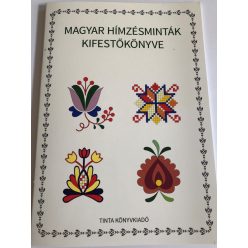 Magyar hímzésminták kifestőkönyve - Kreativitás  témájú könyvek és olvasmányok
