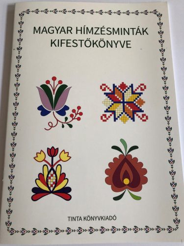 Magyar hímzésminták kifestőkönyve - Kreativitás  témájú könyvek és olvasmányok