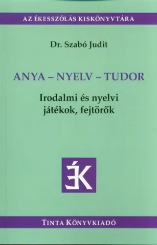 Anya-nyelv-tudor /Irdalmi és nyelvi játékok, fejtörők - 0