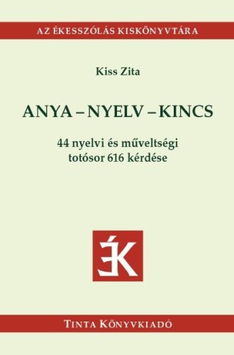 Anya-nyelv-kincs - 44 nyelvi és műveltségi totósor 616 kérdése - Ismeretterjesztő  témájú könyvek és olvasmányok