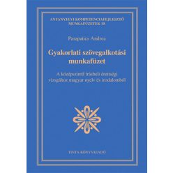 Gyakorlati szövegalkotási munkafüzet - A középszintű írásbeli érettségi vizsgához magyar nyelv és irodalomból - Érettségire, felvételire  témájú könyvek és olvasmányok