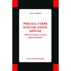 Phrasal verbs magyar–angol szótár - 2000 ige magyar és angol példamondattal - Angol  témájú könyvek és olvasmányok