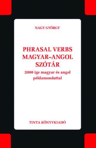 Phrasal verbs magyar–angol szótár - 2000 ige magyar és angol példamondattal - Angol  témájú könyvek és olvasmányok
