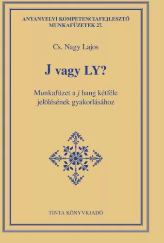 J vagy Ly? - Munkafüzet a j hang kétféle jelölésének gyakorlásához - Segítség szülőknek, pedagógusoknak  témájú könyvek és olvasmányok