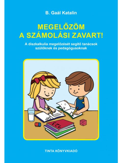 Megelőzöm a számolási zavart! - A diszkalkulia megelőzését segítő, az érzékelést, a mozgást, a nyelvet, beszédet és a go