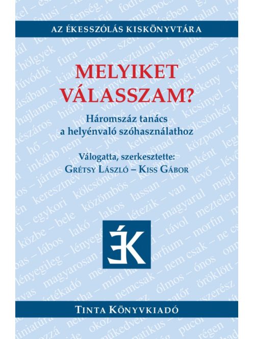 Melyiket válasszam? - Háromszáz tanács a helyénvaló szóhasználathoz - Az Ékesszólás Kiskönyvtára