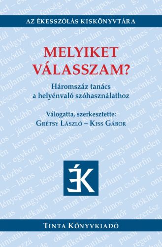 Melyiket válasszam? - Háromszáz tanács a helyénvaló szóhasználathoz - Az Ékesszólás Kiskönyvtára - Magyar  témájú könyvek és olvasmányok