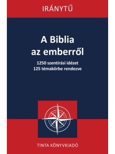   A Biblia az emberről - 1250 szentírási idézet 125 témakörbe rendezve