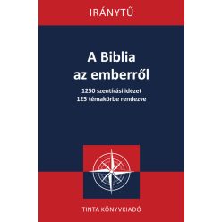 A Biblia az emberről - 1250 szentírási idézet 125 témakörbe rendezve - Kereszténység  témájú könyvek és olvasmányok