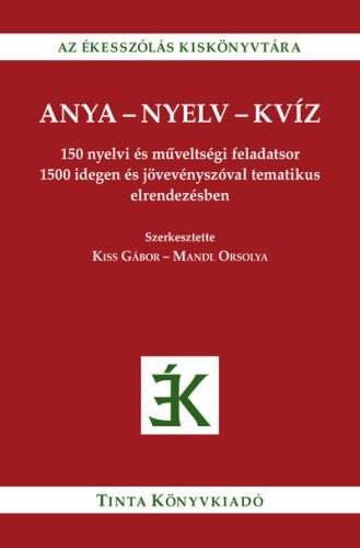 Anya-nyelv-kvíz - 150 nyelvi és műveltségi feladatsor 1500 idegen és jövevényszóval tematikus elrendezésben - Irodalomtörténet  témájú könyvek és olvasmányok