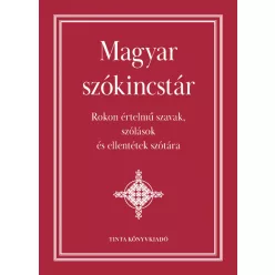 Magyar szókincstár - Rokon értelmű szavak, szólások és ellentétek szótára (új kiadás) - Nyelvészet  témájú könyvek és olvasmányok