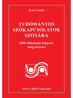   Tudományos szókapcsolatok szótára - 6500 többelemű kifejezés magyarázata