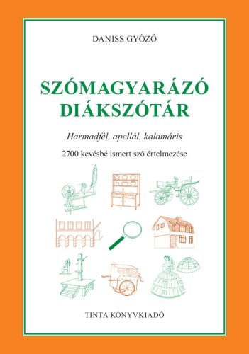 Szómagyarázó diákszótár - Harmadfél, apellál, kalamáris. 2700 kevésbé ismert szó értelmezése - Magyar  témájú könyvek és olvasmányok