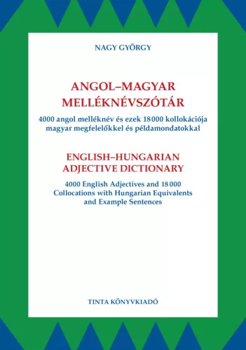 Angol-magyar melléknévszótár - 4000 angol melléknév és ezek 18000 kollokációja magyar megfelelőkkel és példamondatokkal - Angol  témájú könyvek és olvasmányok