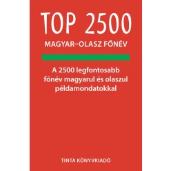 Top 2500 magyar-olasz főnév - A 2500 legfontosabb főnév magyarul és olaszul példamondatokkal - Olasz  témájú könyvek és olvasmányok