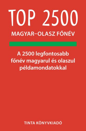 Top 2500 magyar-olasz főnév - A 2500 legfontosabb főnév magyarul és olaszul példamondatokkal - Olasz  témájú könyvek és olvasmányok