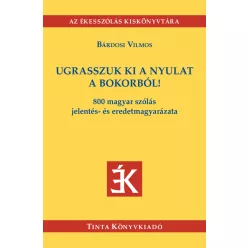 Ugrasszuk ki a nyulat a bokorból! - 800 magyar szólás jelentés- és eredetmagyarázata - Az Ékesszólás kiskönyvtára - Nyelvészet  témájú könyvek és olvasmányok