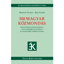 500 magyar közmondás - Jelentésmagyarázatokkal, fogalomköri mutatóval és teljes körű szómutatóval - Ékesszólás kiskönyvt - Nyelvészet  témájú könyvek és olvasmányok