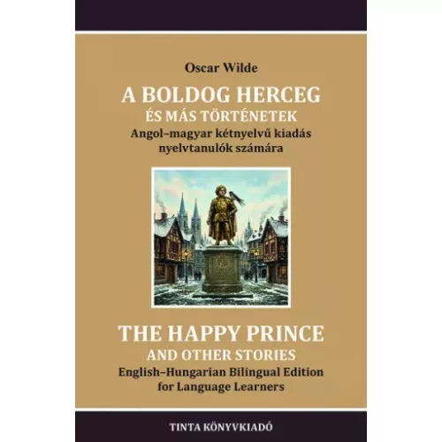 A boldog herceg és más történetek - Angol-magyar kétnyelvű kiadás nyelvtanulók számára - Kétnyelvű könyvek nyelvtanulásh